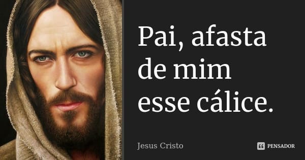 Mateus 26:39 (Pai, afasta de mim esse cálice) - Bíblia